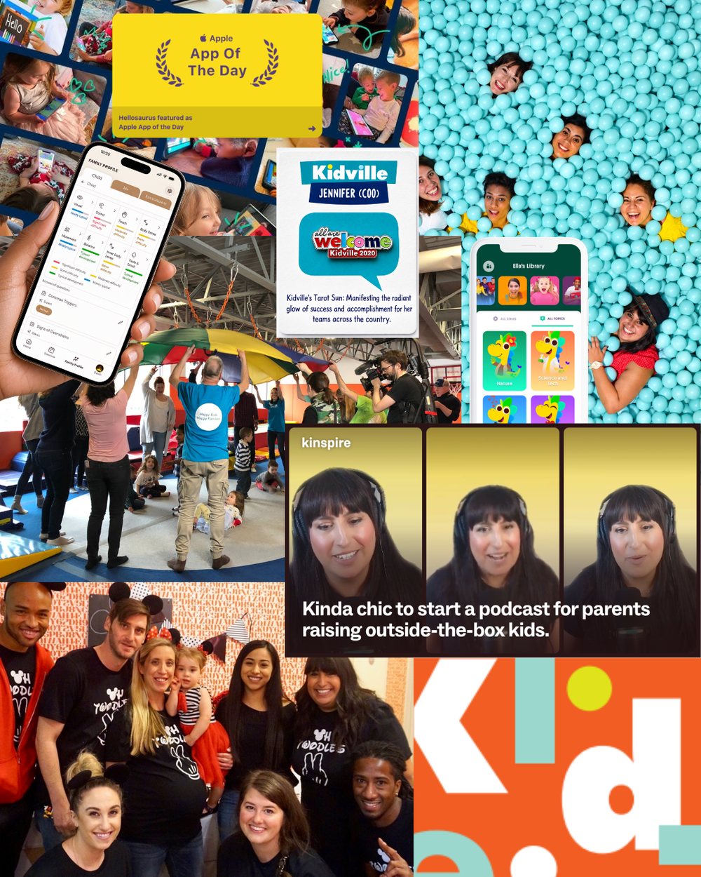 Collage of Jennifer’s work across Kidville, Hellosaurus and Kinspire: an Apple App of the Day award, the Kinspire app, a Kidville parachute class being filmed, the team in a ball pit, Jennifer recording the Kinspire podcast and a Kidville party team